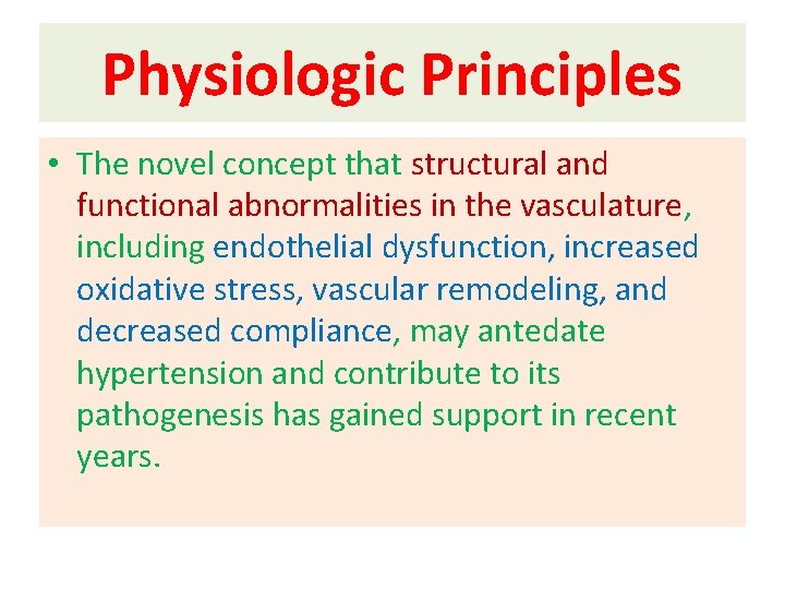 Physiologic Principles • The novel concept that structural and functional abnormalities in the vasculature,