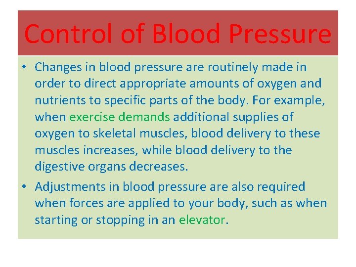 Control of Blood Pressure • Changes in blood pressure are routinely made in order