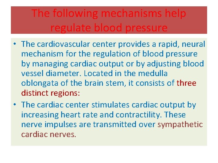 The following mechanisms help regulate blood pressure • The cardiovascular center provides a rapid,