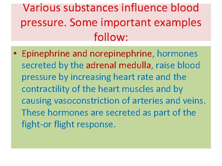 Various substances influence blood pressure. Some important examples follow: • Epinephrine and norepinephrine, hormones