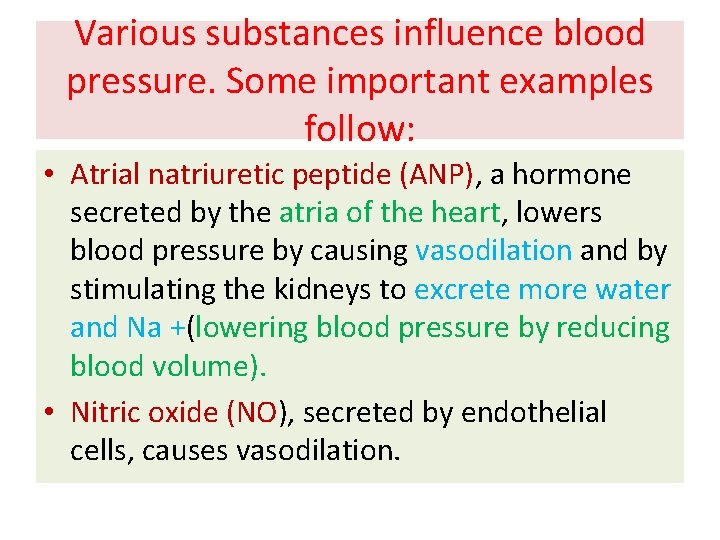 Various substances influence blood pressure. Some important examples follow: • Atrial natriuretic peptide (ANP),