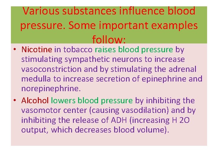Various substances influence blood pressure. Some important examples follow: • Nicotine in tobacco raises Various substances influence blood pressure. Some important examples follow: • Nicotine in tobacco raises