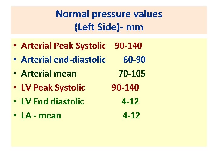 Normal pressure values (Left Side)- mm • • • Arterial Peak Systolic 90 -140 Normal pressure values (Left Side)- mm • • • Arterial Peak Systolic 90 -140