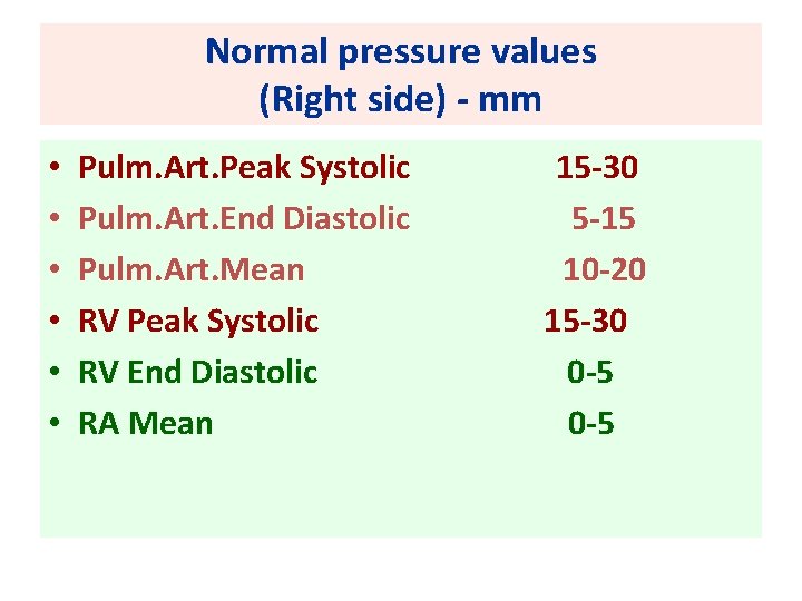 Normal pressure values (Right side) - mm • • • Pulm. Art. Peak Systolic Normal pressure values (Right side) - mm • • • Pulm. Art. Peak Systolic