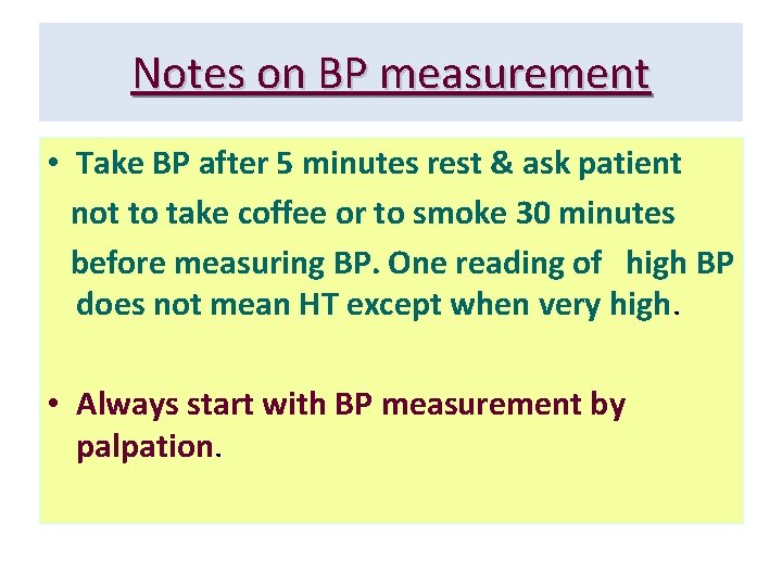 Notes on BP measurement • Take BP after 5 minutes rest & ask patient