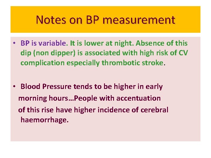 Notes on BP measurement • BP is variable. It is lower at night. Absence