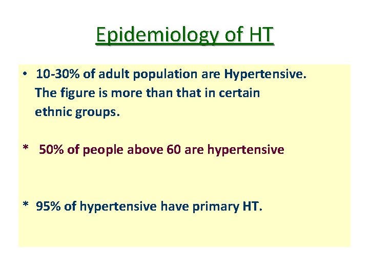 Epidemiology of HT • 10 -30% of adult population are Hypertensive. The figure is