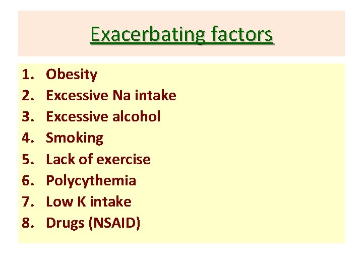 Exacerbating factors 1. 2. 3. 4. 5. 6. 7. 8. Obesity Excessive Na intake