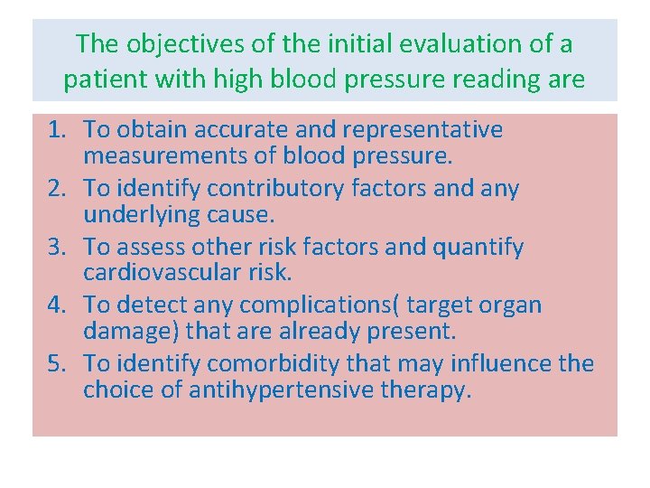 The objectives of the initial evaluation of a patient with high blood pressure reading