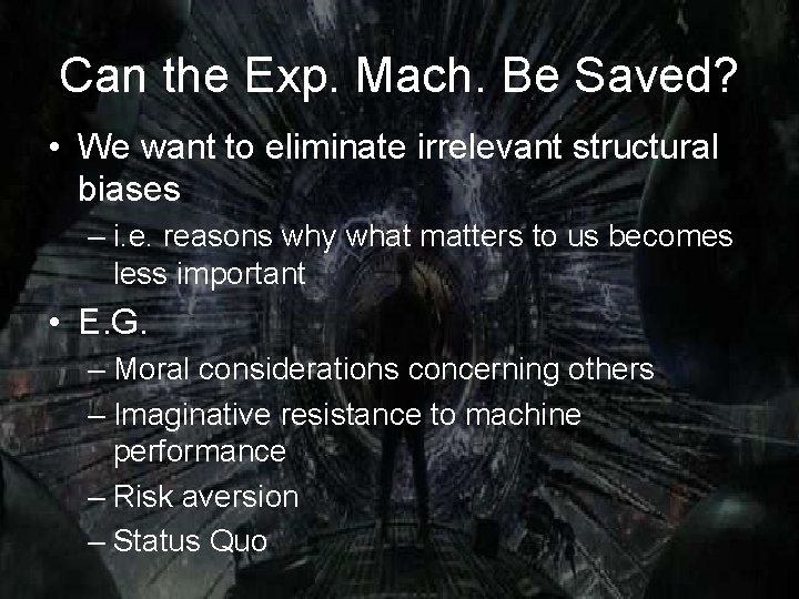 Can the Exp. Mach. Be Saved? • We want to eliminate irrelevant structural biases