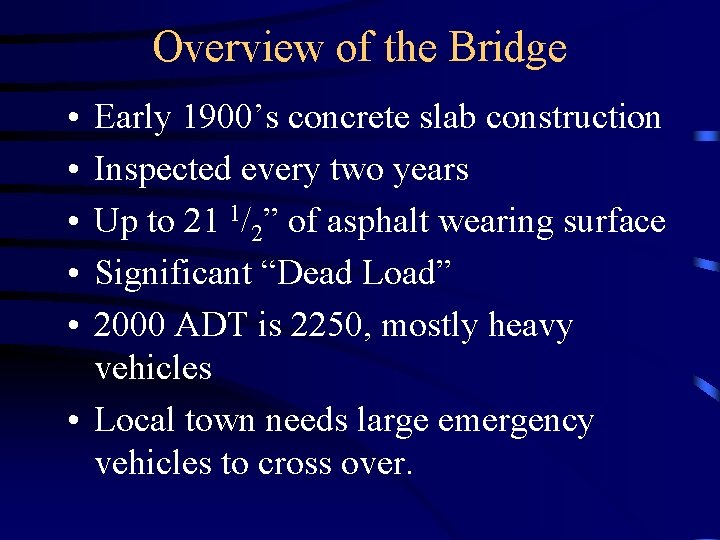 Overview of the Bridge • • • Early 1900’s concrete slab construction Inspected every