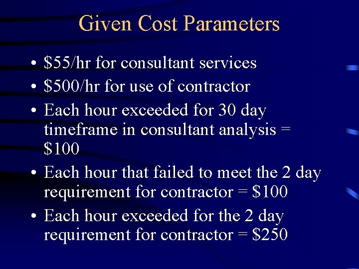 Given Cost Parameters • $55/hr for consultant services • $500/hr for use of contractor