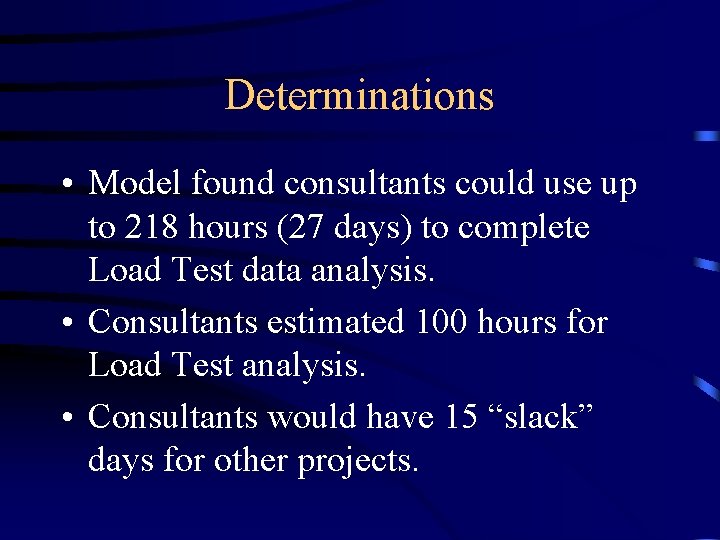 Determinations • Model found consultants could use up to 218 hours (27 days) to