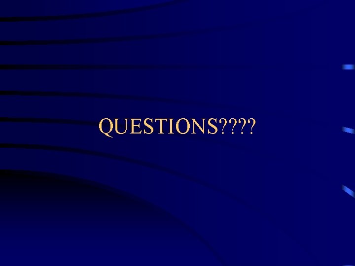QUESTIONS? ? 