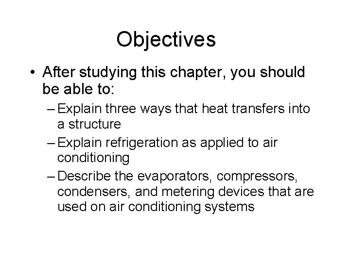 Objectives • After studying this chapter, you should be able to: – Explain three