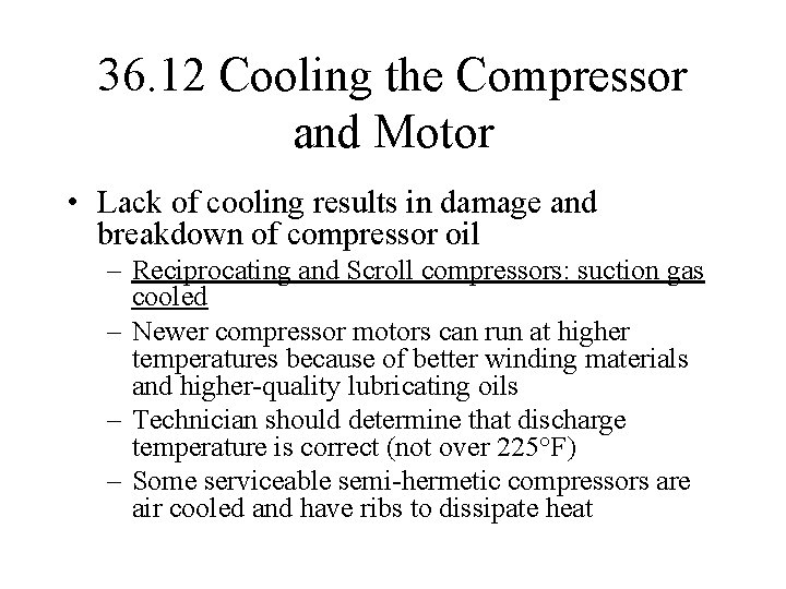 36. 12 Cooling the Compressor and Motor • Lack of cooling results in damage