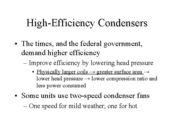 High-Efficiency Condensers • The times, and the federal government, demand higher efficiency – Improve