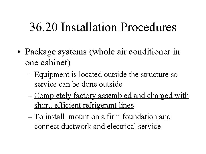 36. 20 Installation Procedures • Package systems (whole air conditioner in one cabinet) –