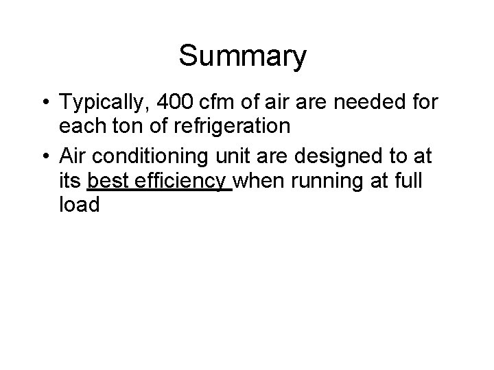 Summary • Typically, 400 cfm of air are needed for each ton of refrigeration