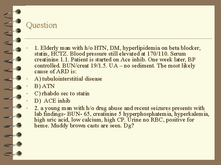 Question • • • 1. Elderly man with h/o HTN, DM, hyperlipidemia on beta