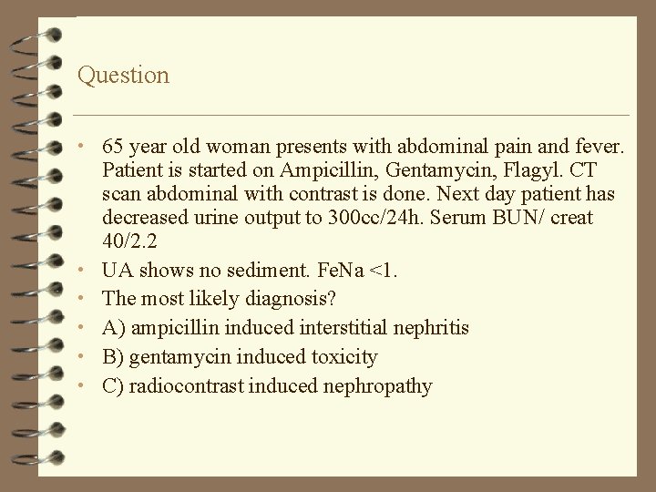 Question • 65 year old woman presents with abdominal pain and fever. • •