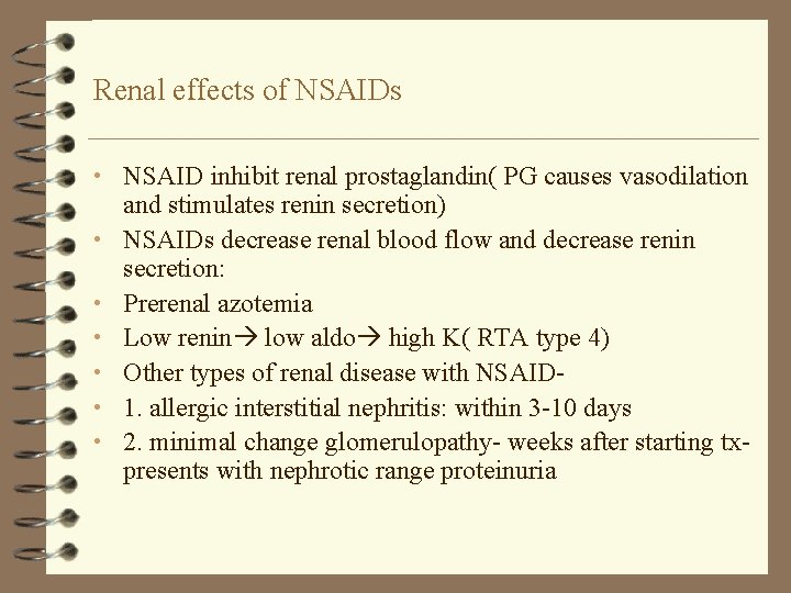 Renal effects of NSAIDs • NSAID inhibit renal prostaglandin( PG causes vasodilation • •