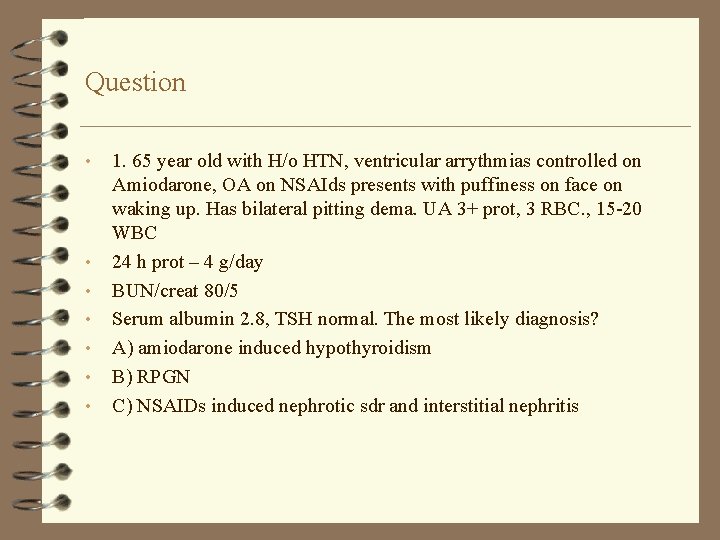 Question • • 1. 65 year old with H/o HTN, ventricular arrythmias controlled on