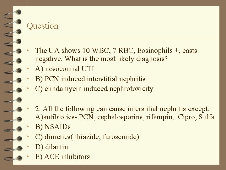 Question • The UA shows 10 WBC, 7 RBC, Eosinophils +, casts negative. What