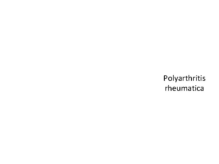 Polyarthritis rheumatica 