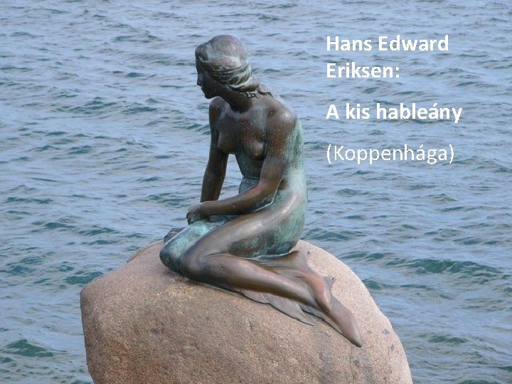 Hans Edward Eriksen: A kis hableány (Koppenhága) 