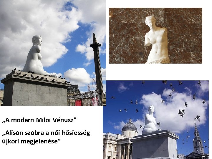 „A modern Miloi Vénusz” „Alison szobra a női hősiesség újkori megjelenése” 