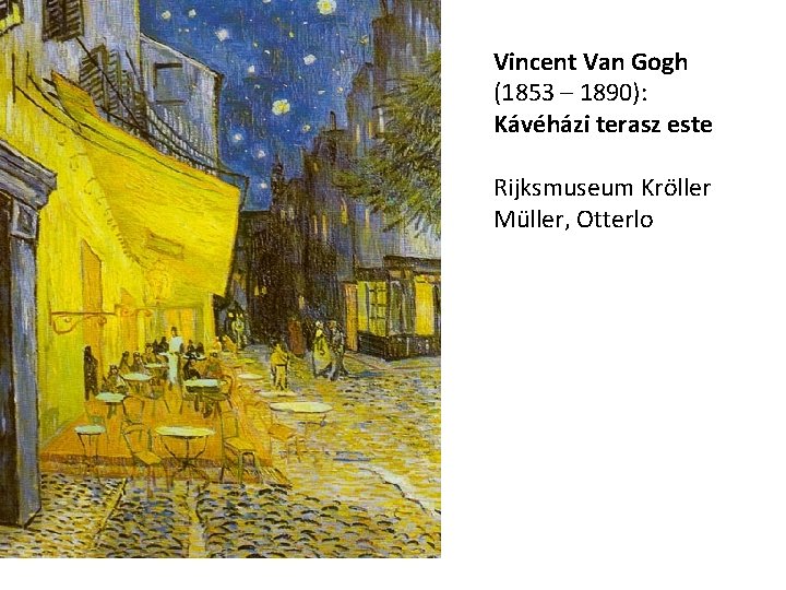 Vincent Van Gogh (1853 – 1890): Kávéházi terasz este Rijksmuseum Kröller Müller, Otterlo 