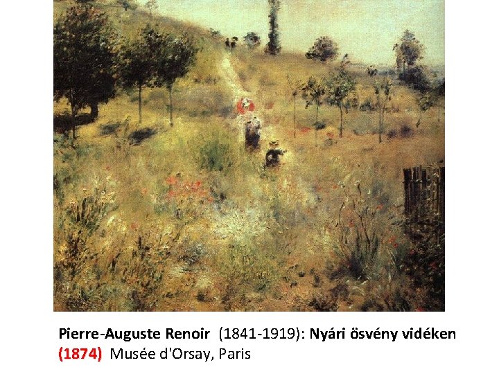 Pierre-Auguste Renoir (1841 -1919): Nyári ösvény vidéken (1874) Musée d'Orsay, Paris 