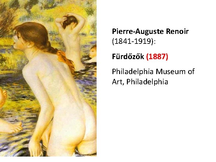 Pierre-Auguste Renoir (1841 -1919): Fürdőzők (1887) Philadelphia Museum of Art, Philadelphia 