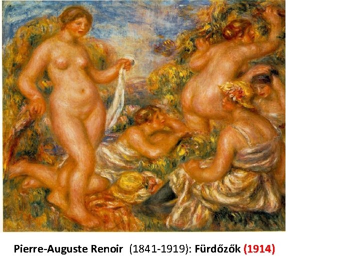 Pierre-Auguste Renoir (1841 -1919): Fürdőzők (1914) 