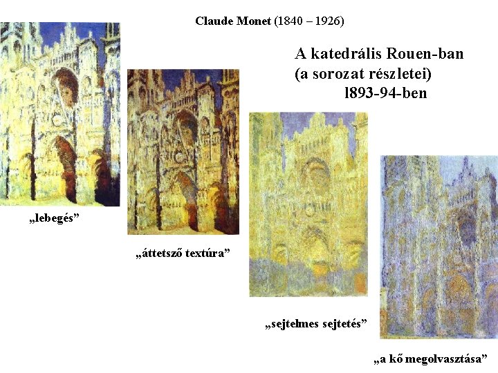 Claude Monet (1840 – 1926) A katedrális Rouen-ban (a sorozat részletei) l 893 -94