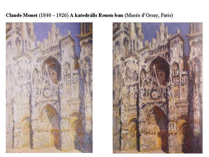 Claude Monet (1840 – 1926) A katedrális Rouen-ban (Musée d’Orsay, Paris) 