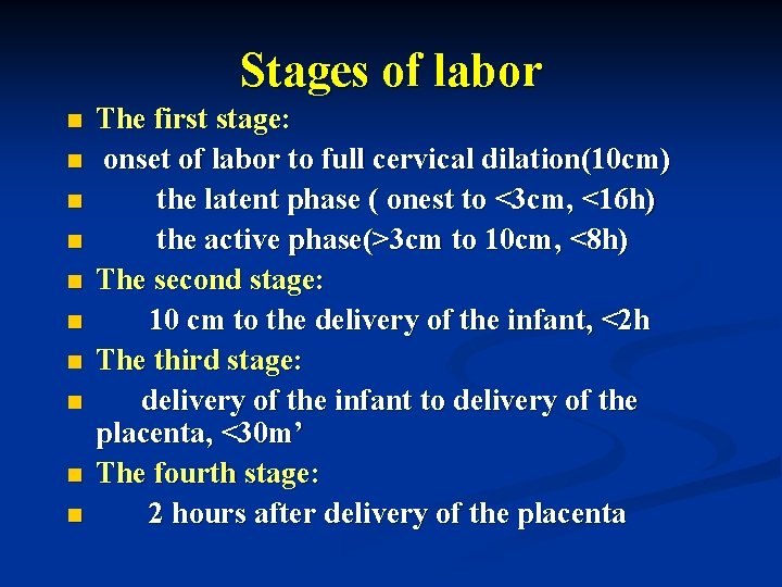 Stages of labor n n n n n The first stage: onset of labor