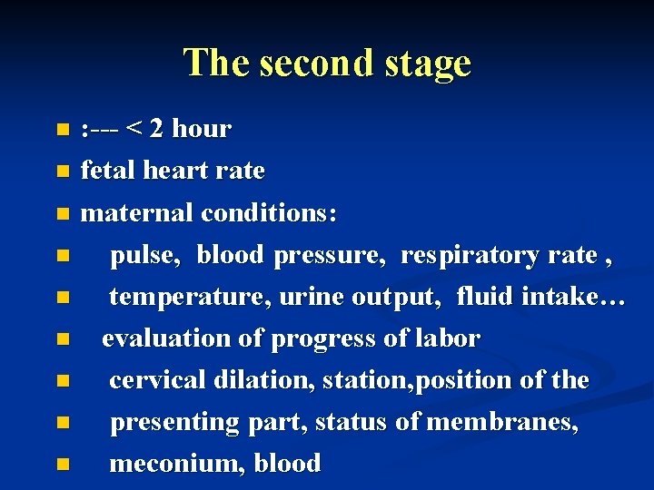 The second stage : --- < 2 hour n fetal heart rate n maternal