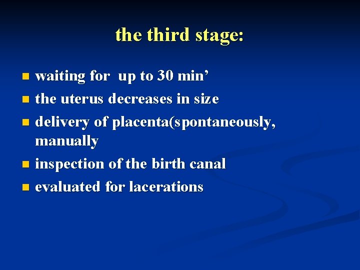 the third stage: waiting for up to 30 min’ n the uterus decreases in