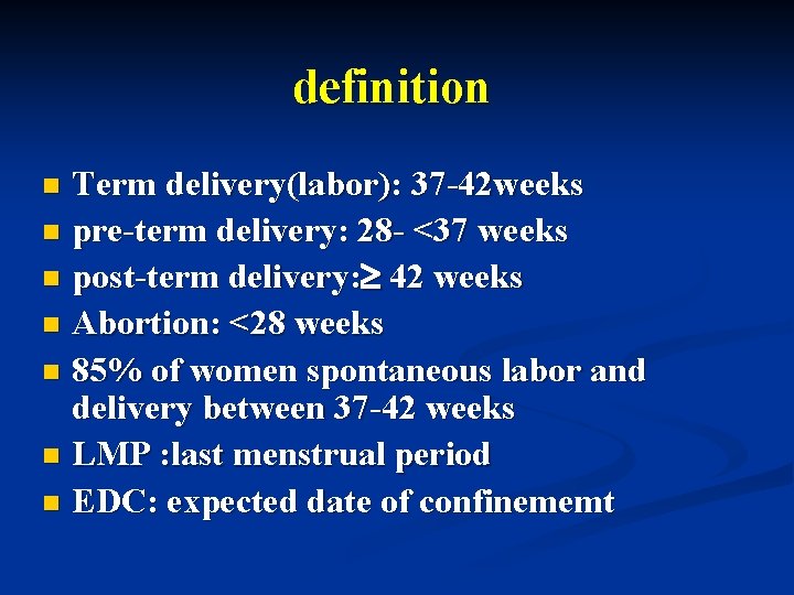 definition Term delivery(labor): 37 -42 weeks n pre-term delivery: 28 - <37 weeks n