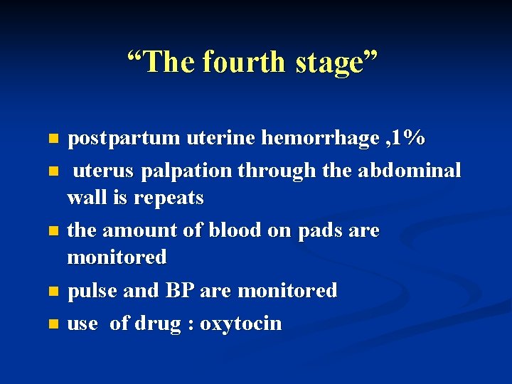 “The fourth stage” postpartum uterine hemorrhage , 1% n uterus palpation through the abdominal