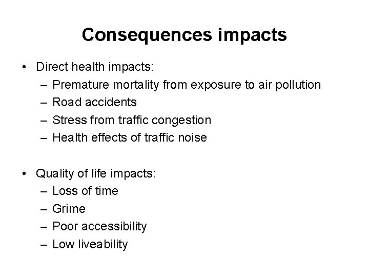 Consequences impacts • Direct health impacts: – Premature mortality from exposure to air pollution