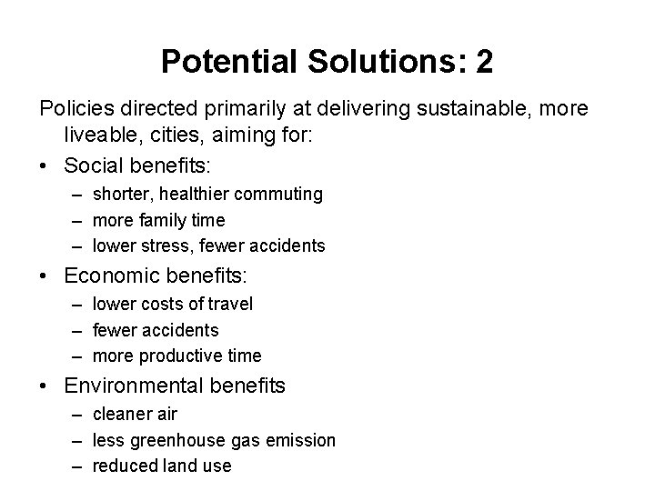 Potential Solutions: 2 Policies directed primarily at delivering sustainable, more liveable, cities, aiming for: