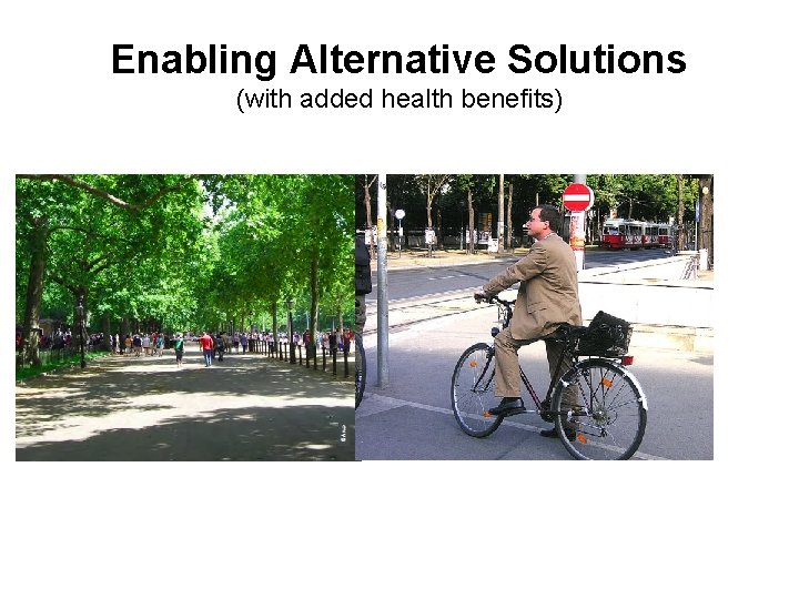 Enabling Alternative Solutions (with added health benefits) 