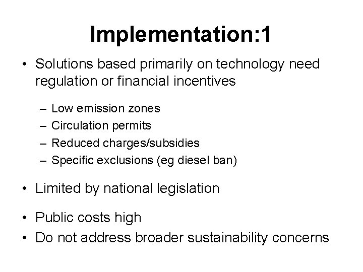 Implementation: 1 • Solutions based primarily on technology need regulation or financial incentives –