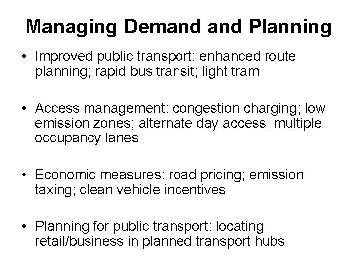 Managing Demand Planning • Improved public transport: enhanced route planning; rapid bus transit; light