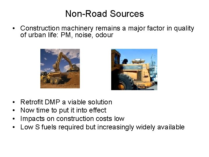 Non-Road Sources • Construction machinery remains a major factor in quality of urban life: