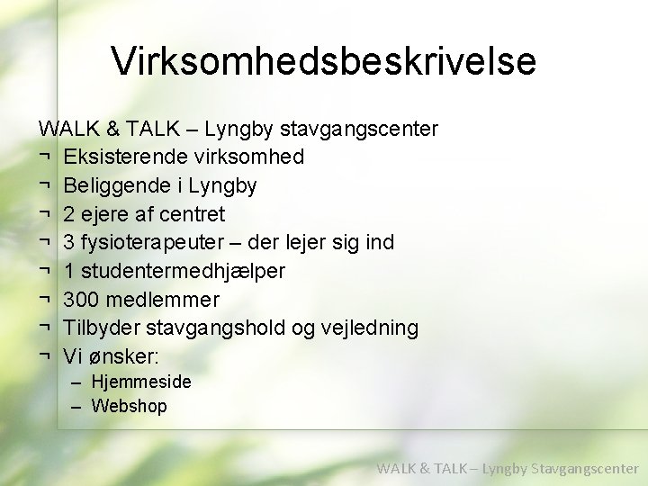 Virksomhedsbeskrivelse WALK & TALK – Lyngby stavgangscenter ¬ Eksisterende virksomhed ¬ Beliggende i Lyngby