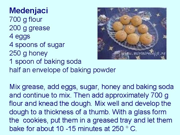 Medenjaci 700 g flour 200 g grease 4 eggs 4 spoons of sugar 250